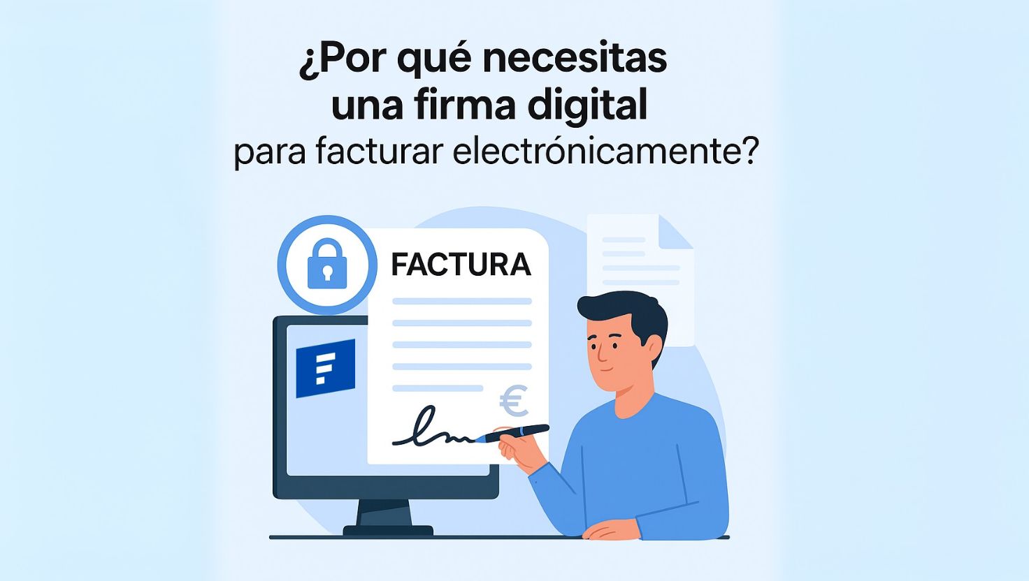 Por qué necesitas una firma digital para facturar electrónicamente